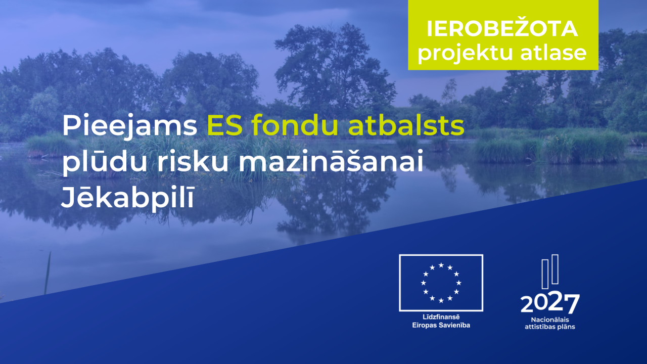 Pieejams ES fondu finansējums plūdu risku mazināšanai Jēkabpilī