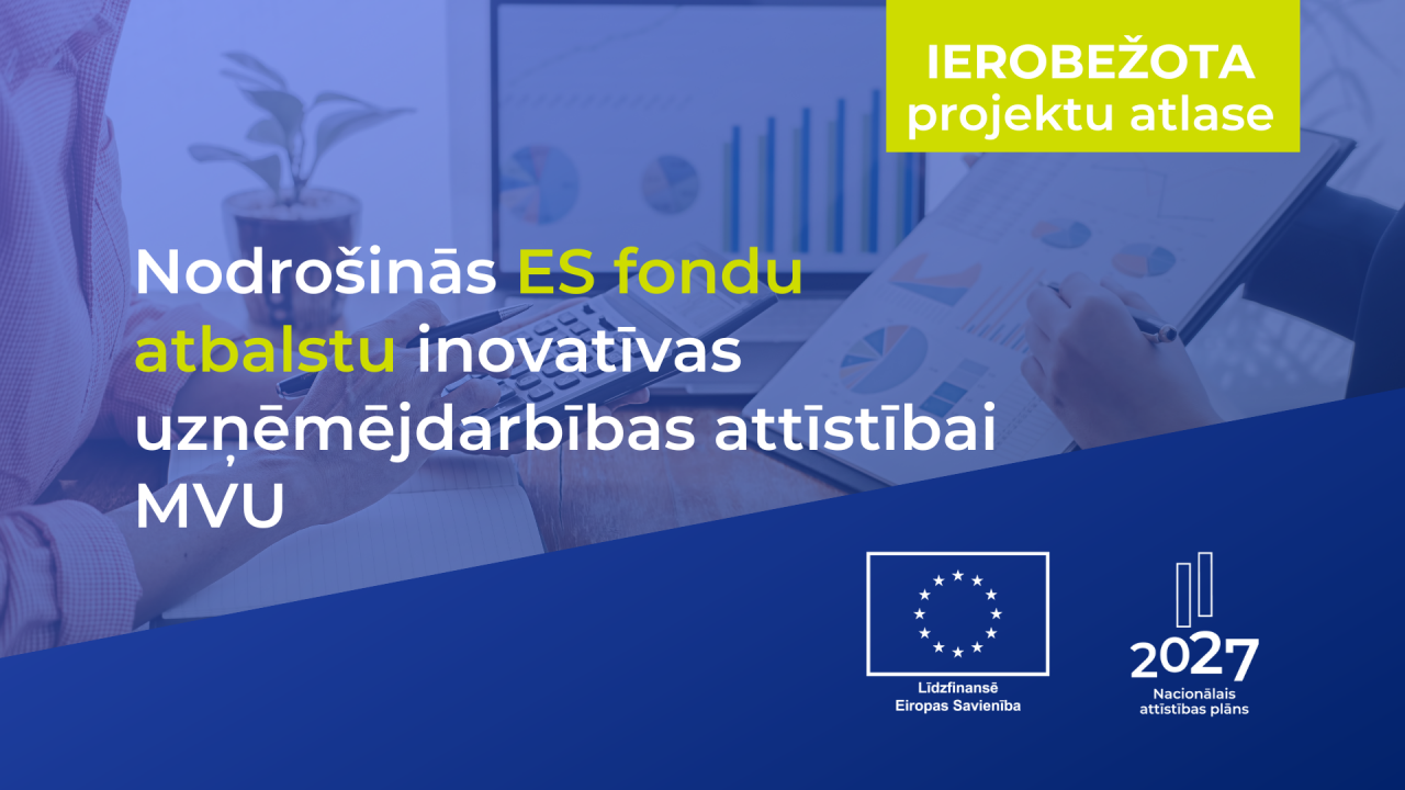 Nodrošinās ES fondu atbalstu inovatīvas uzņēmējdarbības attīstībai MVU